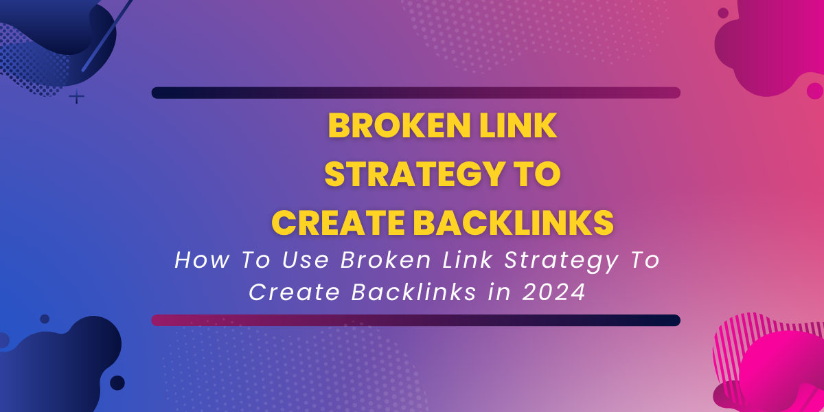 Broken Link Strategy To Create Backlinks